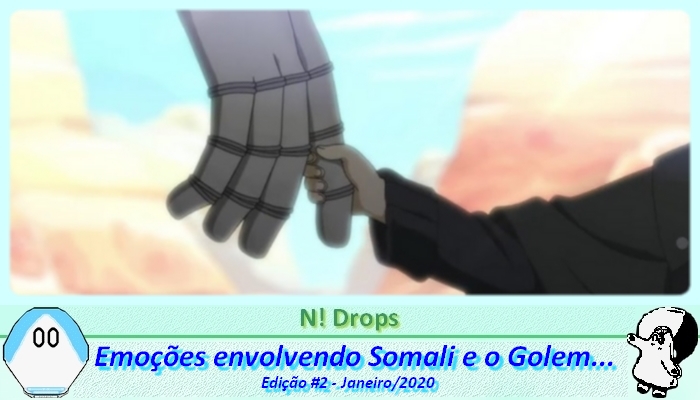 N! Drops] Jan'2020 #2: emoções envolvendo Somali e o Golem - Netoin!