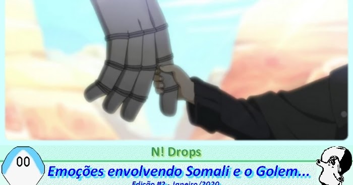 N! Drops] Jan'2020 #2: emoções envolvendo Somali e o Golem - Netoin!