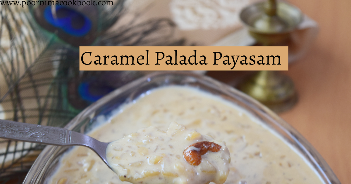 Poornima's Cook Book Caramel Palada Payasam Palada Pradhaman Onam