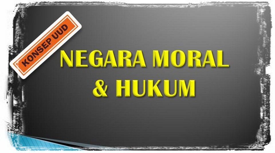 Konsep UUD Negara Moral dan Hukum Konstitusi Baru NKRI