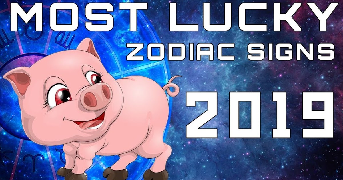 Ranking Of Astrological Signs From The Most Lucky To The Unlucky In 2019