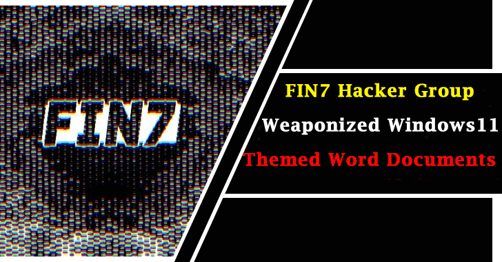 FIN7 Hackers Using Weaponized Windows 11 Themed Word Document To Drop JavaScript Backdoor