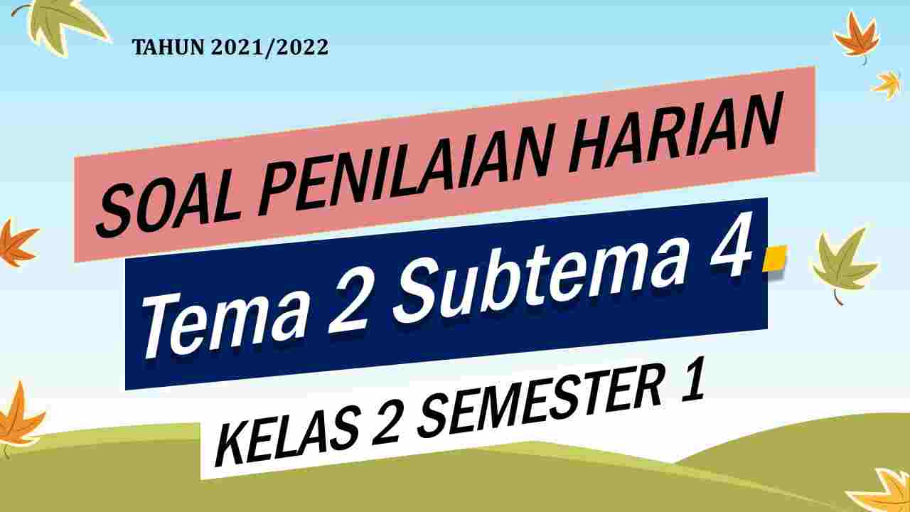 Soal Kunci Ph Kelas 2 Tema 2 Subtema 4 Semester 1 2021 - Bank-soalid