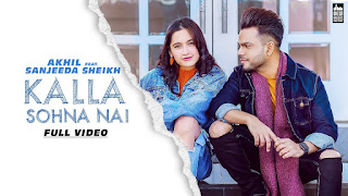 Kalla Sona nai lyric song by Akhil latest Punjabi song lyrics Kalla Sona nai lyric song latest Bollywood Punjabi lyric song
