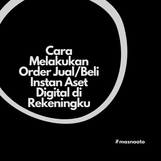 Cara Melakukan Order Jual/Beli Instan Aset Digital di Rekeningku