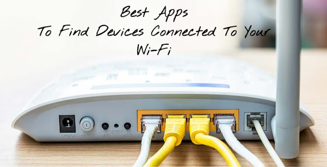 5 Best Android & iOS Apps To Find Devices Connected To Your Wi-Fi