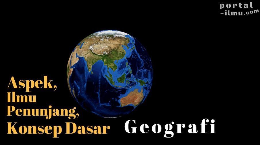 2 Aspek 14 Ilmu Penunjang Dan 10 Konsep Dasar Geografi Portal Ilmu Com Read More Learn More