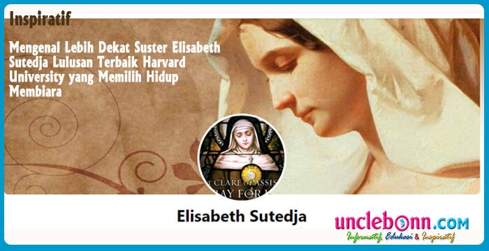 Mengenal Lebih Dekat Suster Elisabeth Sutedja Lulusan Terbaik Harvard University Yang Memilih Hidup Membiara Unclebonn Com