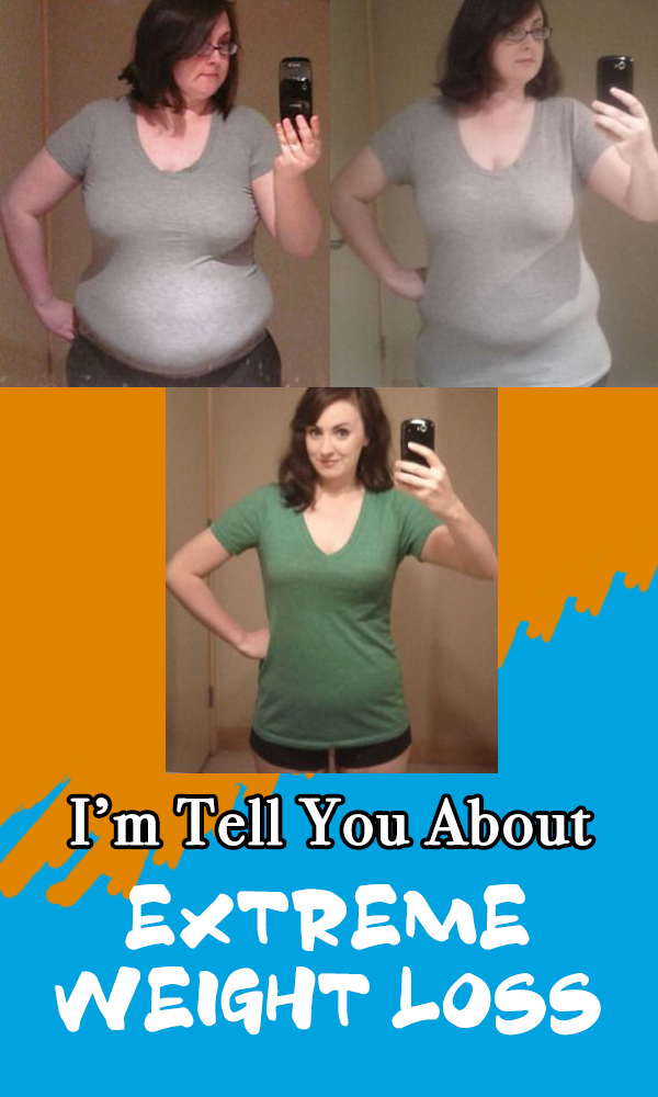 Lose Your Weight Now I'M TELL YOU ABOUT EXTREME WEIGHT LOSE