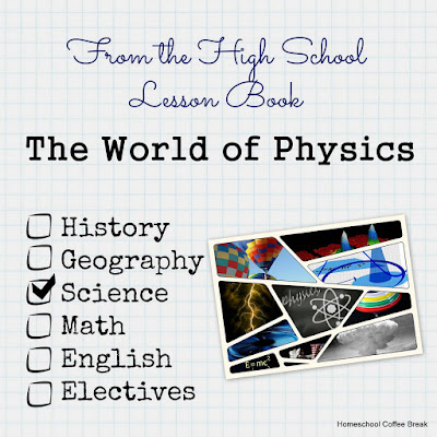 From the High School Lesson Book - The World of Physics on Homeschool Coffee Break @ kympossibleblog.blogspot.com 