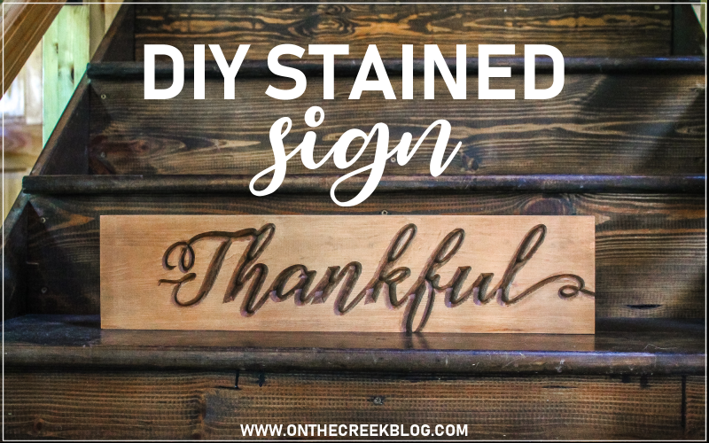 DIY Stained 'Thankful' Sign | On The Creek Blog