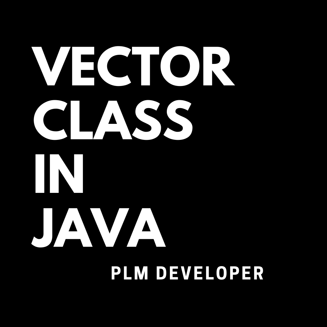 Vector Class In Java | Methods Of Vector Class | PLM Developer
