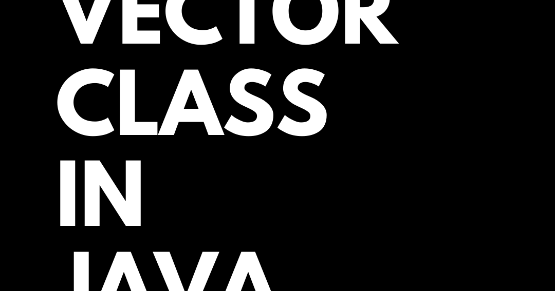 Vector Class In Java | Methods Of Vector Class | PLM Developer