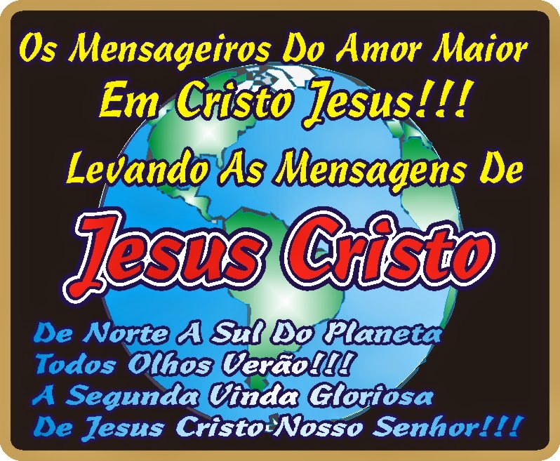 Mensageiros do Amor Maior Divulgando as Mensagens de Jesus Cristo