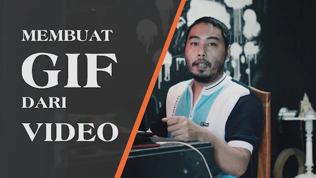 Cara membuat gif dari video