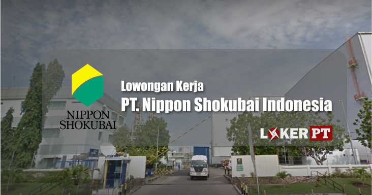 √ Lowongan Kerja PT. Nippon Shokubai Indonesia Cilegon