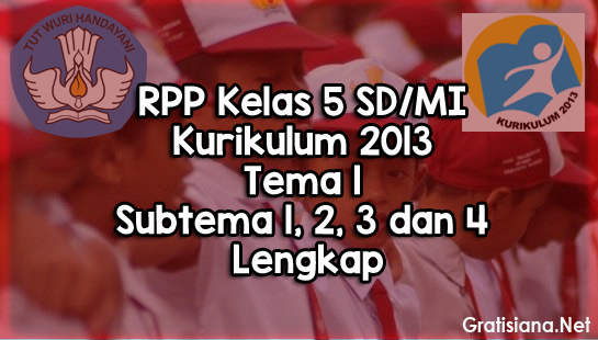 Download RPP Kelas 5 SD/MI Kurikulum 2013 Tema 1 Contoh RPP Kelas 5 SD/MI Kurikulum 2013 Tema 1