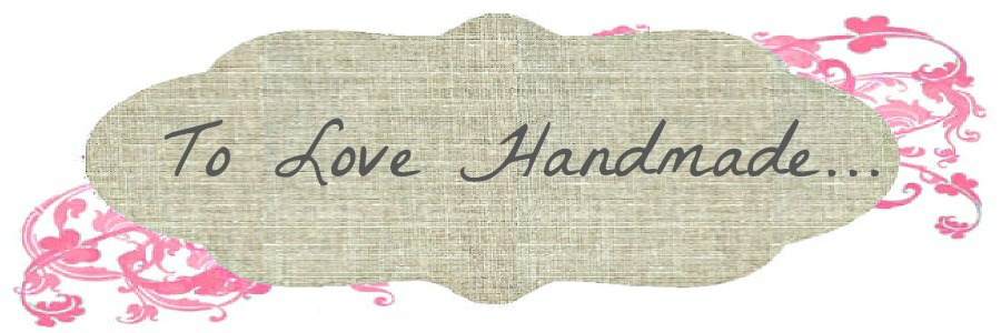 To love handmade...