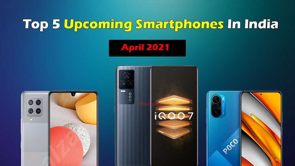 Top 5 Smartphones In India April 2020 Techylogy All About