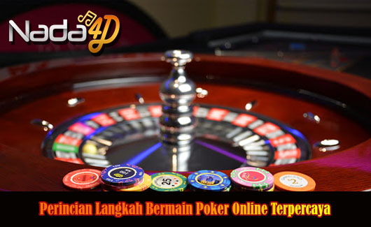 Perincian Langkah Bermain Poker Online Terpercaya