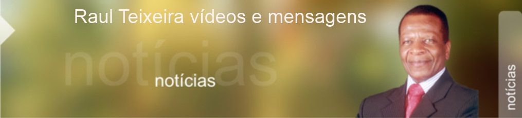 Raul Teixeira mensagens e vídeos