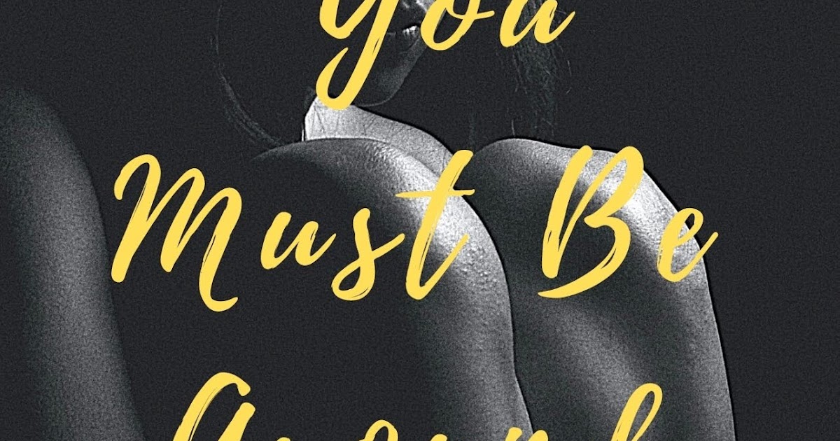 You Must Be Around: Eighty Poems On Love, Life And Longing - Revised Edition!