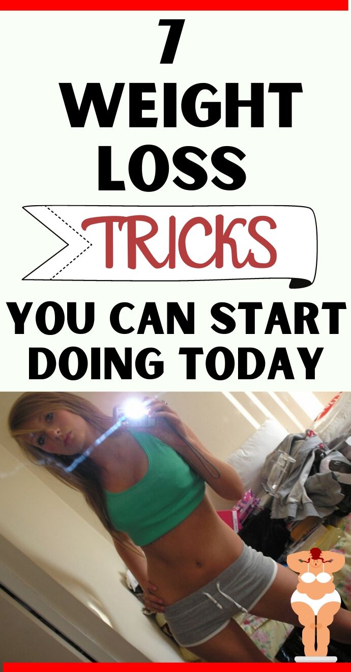 7 Weight Loss Tricks You Can Start Doing Today .HelloHealthy.
