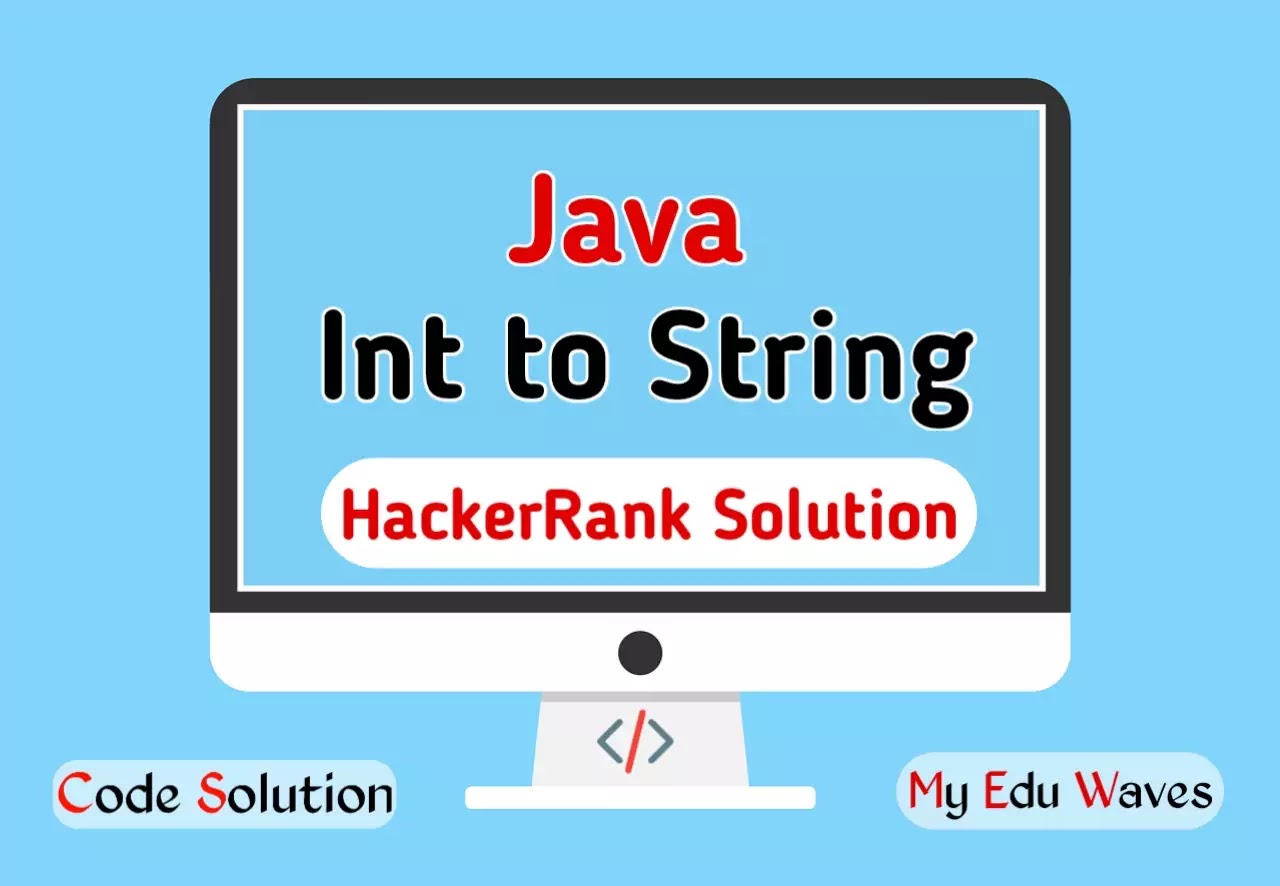 Java Int to String - Hacker Rank Solution