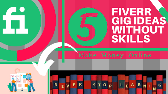 Fiverr Gig ideas without Skills