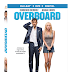 Overboard (2018) Pre-Orders Available Now! Releasing on Blu-Ray, and DVD 07/31