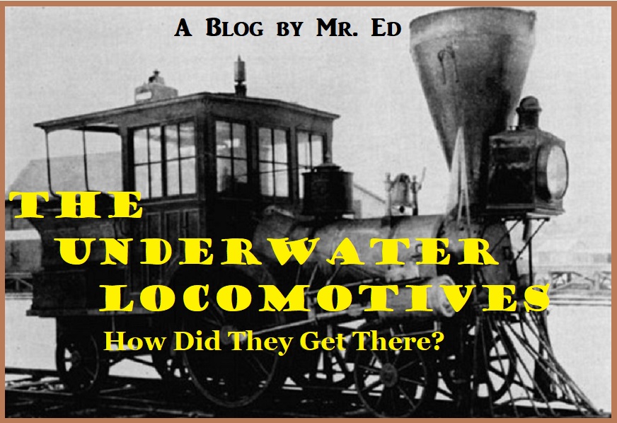 The Underwater Locomotives, How Did They Get There?