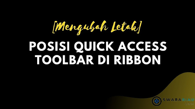 Mengubah Letak Posisi Quick Access Toolbar di Ribbon di Ms. Excel