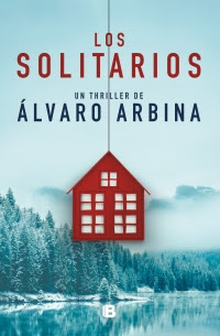 Novedad editorial: Los solitarios, Álvaro Arbina (Ediciones B, 5 de marzo de 2020)