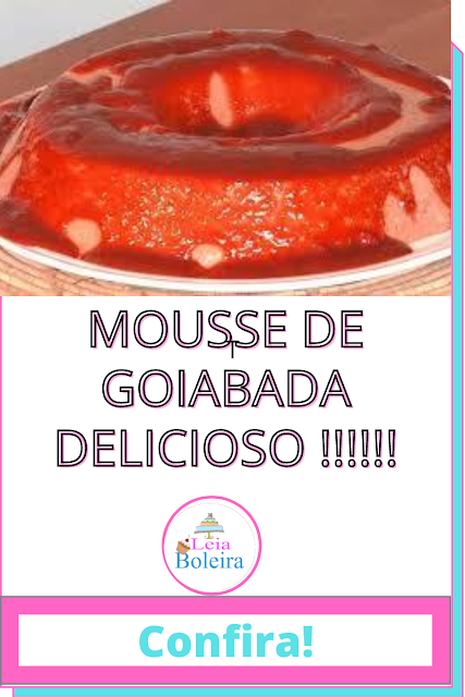 MOUSSE DE GOIABADA DELICIOSO !!! RECEITINHAS COM AMOR...