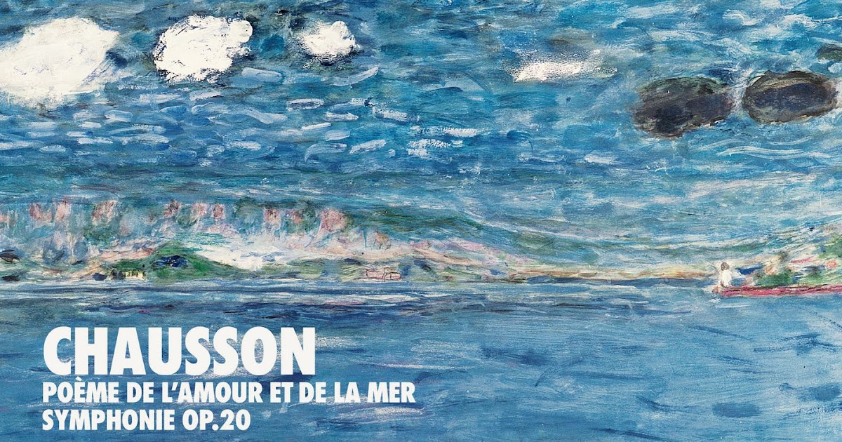 Chausson Poème De L Amour Et De La Mer Magical Journey: Ernest Chausson - Poème de l'amour et de la mer