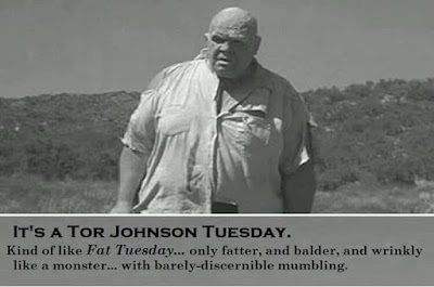 Tor Johnson Tuesday!