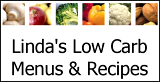 Linda's Low Carb Menus & Recipes