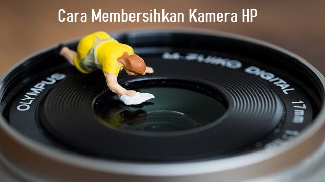 Cara Membersihkan Kamera HP 2022 - Cara1001