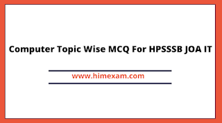 Computer Topic Wise MCQ For HPSSSB JOA IT