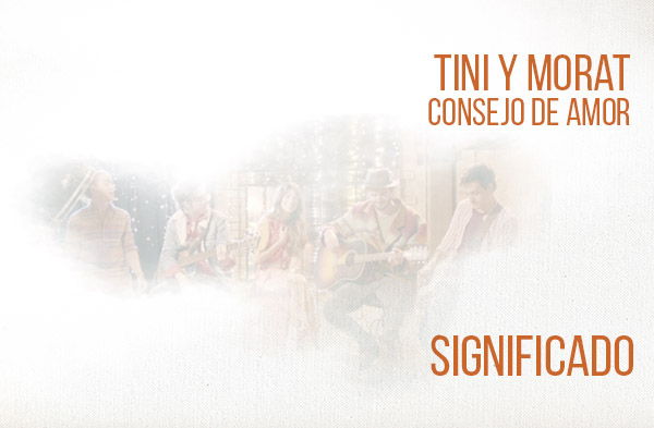 Consejo de Amor significado de la canción TINI Morat.