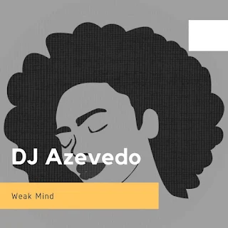 DJ Azevedo - Weak Mind