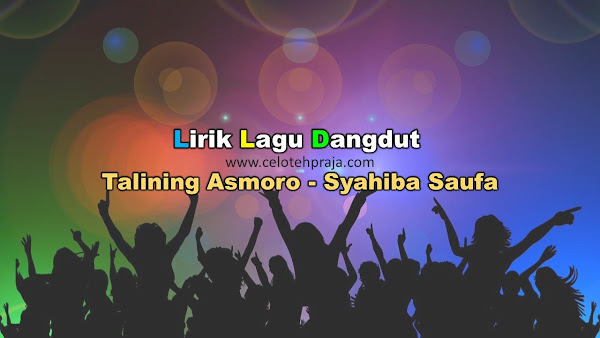 Talining Asmoro Lirik Lagu, Syahiba Saufa - celotehpraja.com