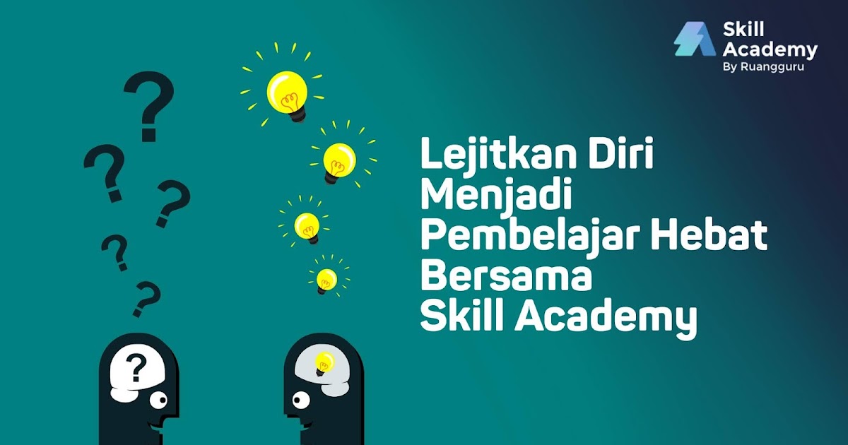 Lejitkan Diri Menjadi Pembelajar Hebat Bersama Skill