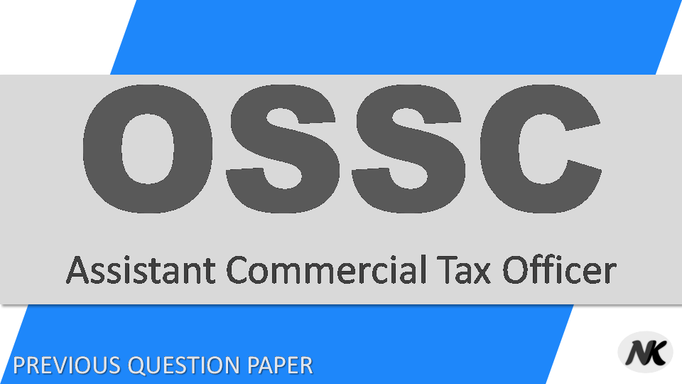 Part III OSSC ASSISTANT COMMERCIAL TAX OFFICER PREVIOUS YEAR QUESTION PAPER
