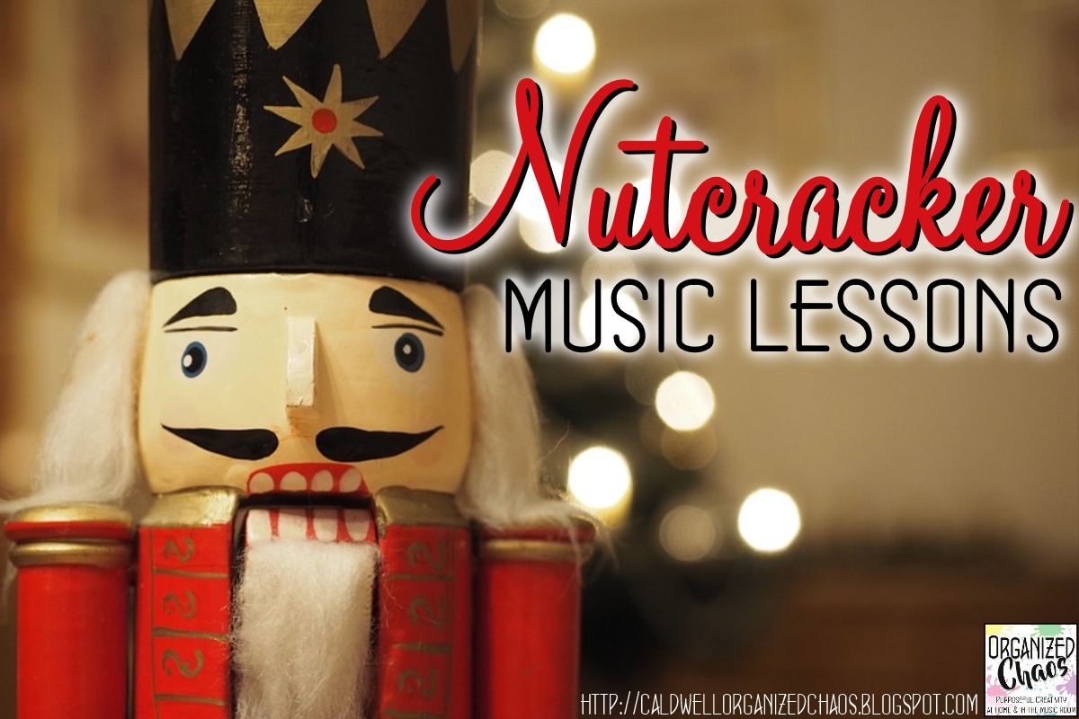 My Favorite Nutcracker Music Lesson Ideas Organized Chaos