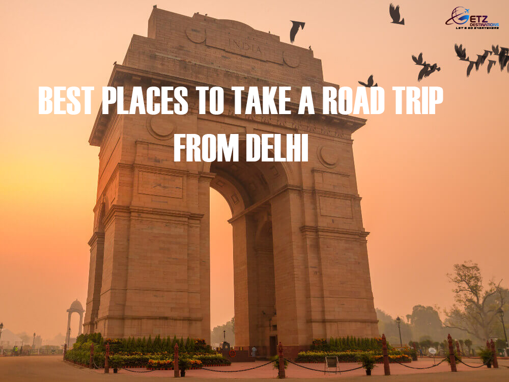 Best places to take a Road Trip from Delhi
