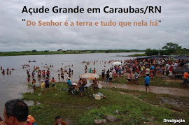 AÇUDE GRANDE EM CARAUBAS/RN