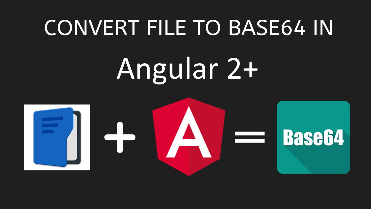 Converting Files To Base64 In Angular 2+ Thế Giới Giải Mã