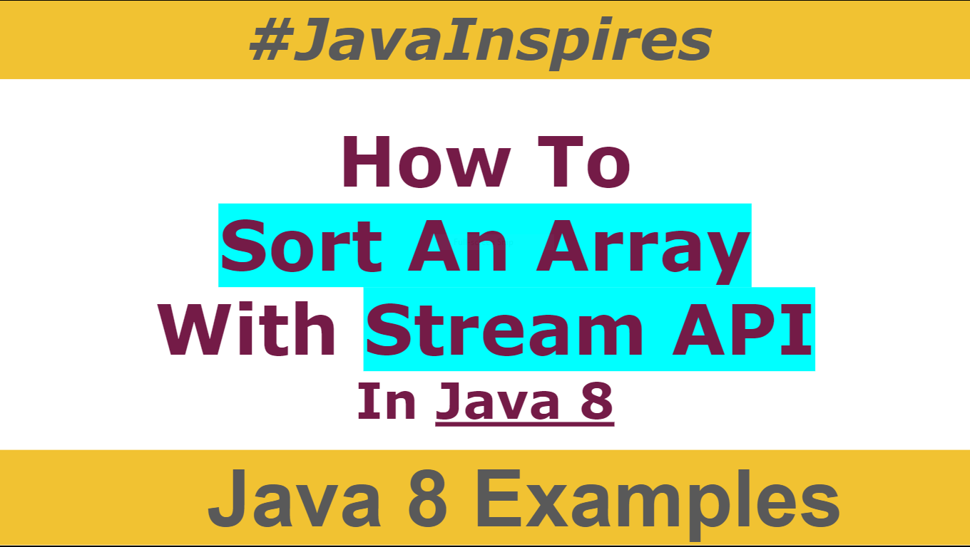 How To Sort An Array With Stream API In Java 8 | Java 8 Examples | Java ...
