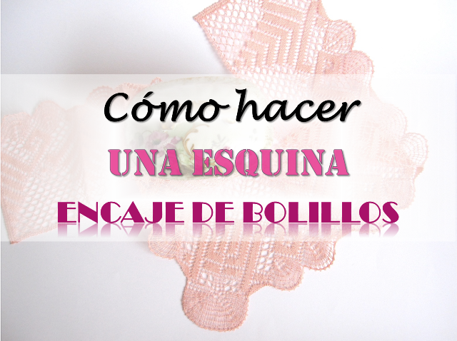 tutorial encaje de bolillos: cómo hacer la esquina de una puntilla o de un pañuelo